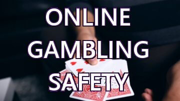 Online Gambling Safety and Security