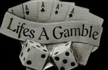 life is a gamble