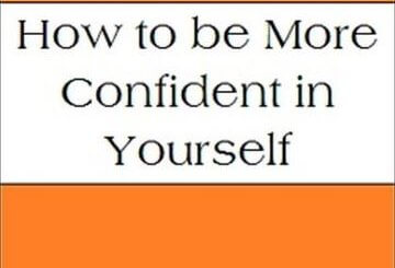 How to be More Confident In Yourself